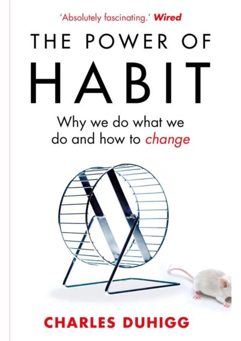 The Power of Habit : Why We Do What We Do, and How to Change
