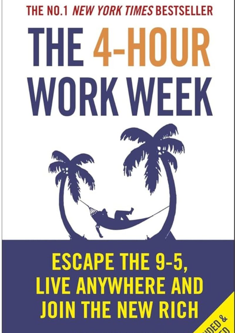 The 4-Hour Work Week : Escape the 9-5, Live Anywhere and Join the New Rich