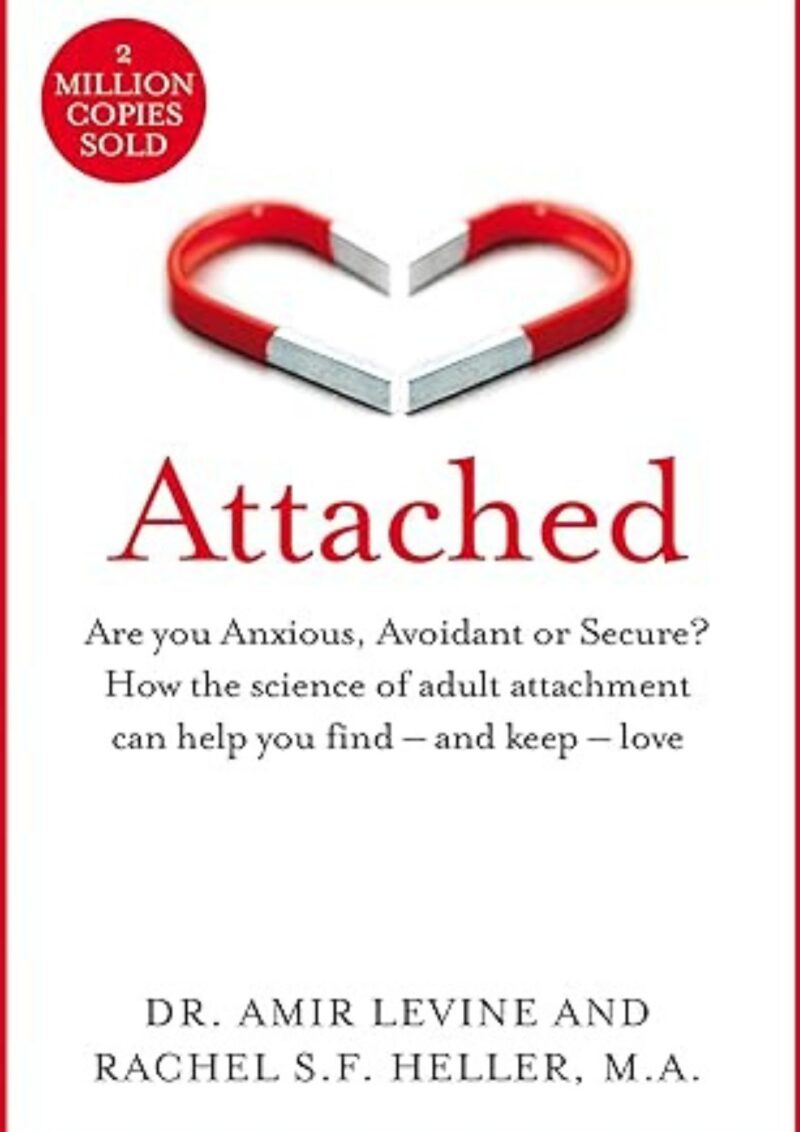 Attached: Are you Anxious, Avoidant or Secure? How the science of adult attachment can help you find – and keep – love