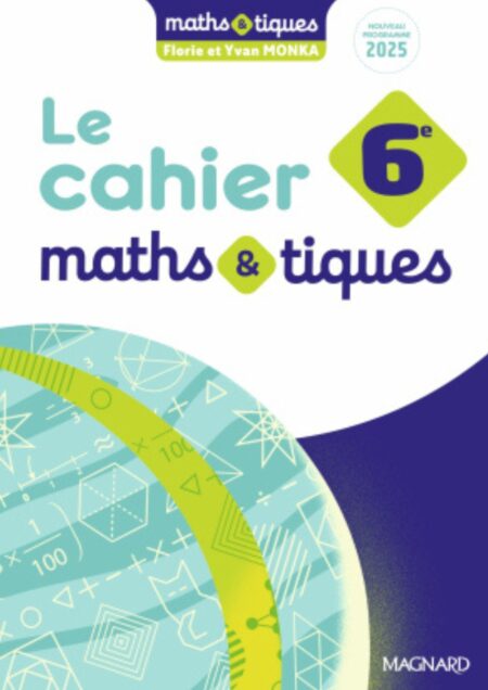 Maths et tiques 6e (2025) - Cahier élève