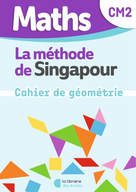 Maths de Singapour – Mon cahier de géométrie CM2