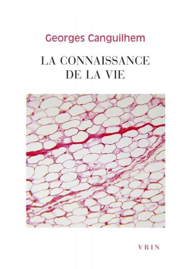LA CONNAISSANCE DE LA VIE de Georges Canguilhem
