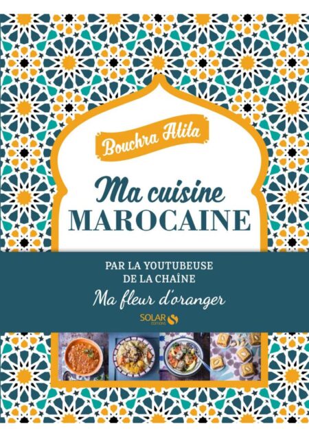 Ma cuisine Marocaine - Ma fleur d'oranger
